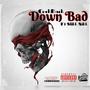 Down Bad (feat. Slikk Nikk) [Explicit]