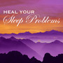 Heal Your Sleep Problems - 20 Songs to Relax at Night