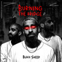 Burning The Bridge (Explicit)