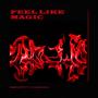 FEEL LIKE MAGIC (feat. KYMZA 046) [Explicit]