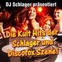 DJ Schlager präsentiert - Die Kult Hits der Schlager und Discofox Szene!