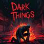 Dark Things (Explicit)