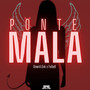 Ponte Mala (Explicit)