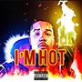 I'M HOT (Explicit)