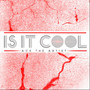 Is It Cool (Explicit)