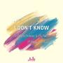 I Don't Know (feat. 6th Floor & Raggo Zulu Rebel)