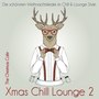 Xmas Chill Lounge 2 (Die schönsten Weihnachtslieder im Chill & Lounge Style)