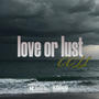 Love or lust (feat. Luh zayy) [Explicit]