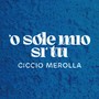 'O Sole mio si' tu