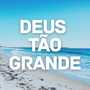 Deus tão grande