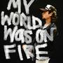 MY WORLD WAS ON FIRE (Explicit)