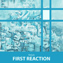 First Reaction