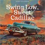 Swing Low, Sweet Cadillac