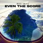 Even The Score (Explicit)