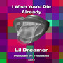 I Wish You’d Die Already (Explicit)