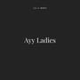 Ayy Ladies (Explicit)