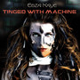 Tinged with Machine (Explicit)