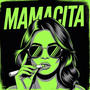 Mamacita (Explicit)