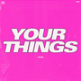 Your Things