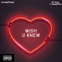 Wish U knew (Explicit)