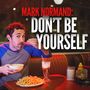 Don't Be Yourself (Explicit)