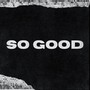 So Good (Explicit)