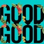 Good Good (Explicit)