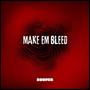 Make Em Bleed (Explicit)