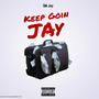 Keep Goin Jay (Explicit)