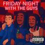 Friday Night With The Guys (feat. Trino) [Explicit]