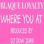 Where you at (feat. Blaque Loyalty) [Explicit]