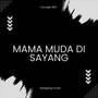 Mama Muda Di Sayang