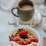 Smooth Morning Jazz (Relaxing Bossa Nova & Elegant Instrumentals for Coffee Shop Ambience & Positive Vibes)