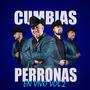 Cumbias Perronas En Vivo, Vol. 2