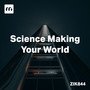 Science Making Your World