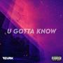 U Gotta Know (Explicit)