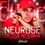 Neurose Dessa Novinha (Explicit)