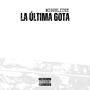 LA ÚLTIMA GOTA (Explicit)