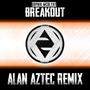 Breakout (Alan Aztec Remix)