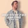 Shoulda Never Gave Up On Us (feat. Hunter Cupples)