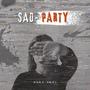 Sad Party (Explicit)