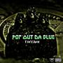 Pop Out Da Blue (Explicit)