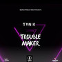 Trouble Maker