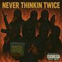 Neva Thinkin Twice, Vol. 1 (Explicit)