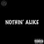 Nothin' Alike (Explicit)