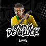 SE ME VÊ DE GLOCK (Explicit)