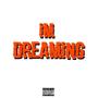 I'M DREAMING (Explicit)