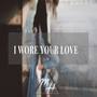 I Wore Your Love