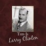 This Is Larry Clinton