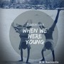 When We're Young